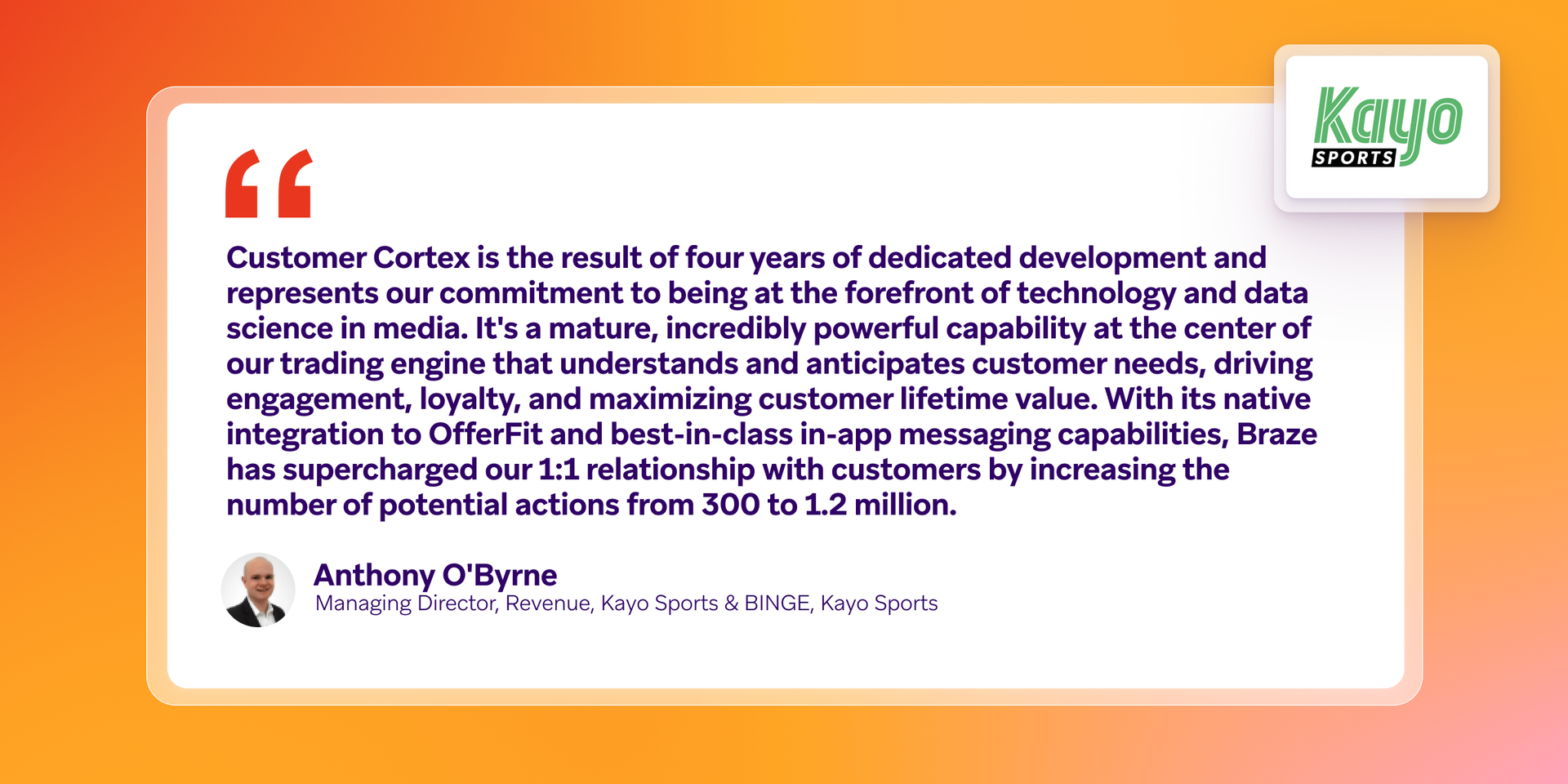 Quote from Anthony O'Byrne of Kayo Sports about Customer Cortex's integration with OfferFit and Braze, leading to a significant increase in customer actions.