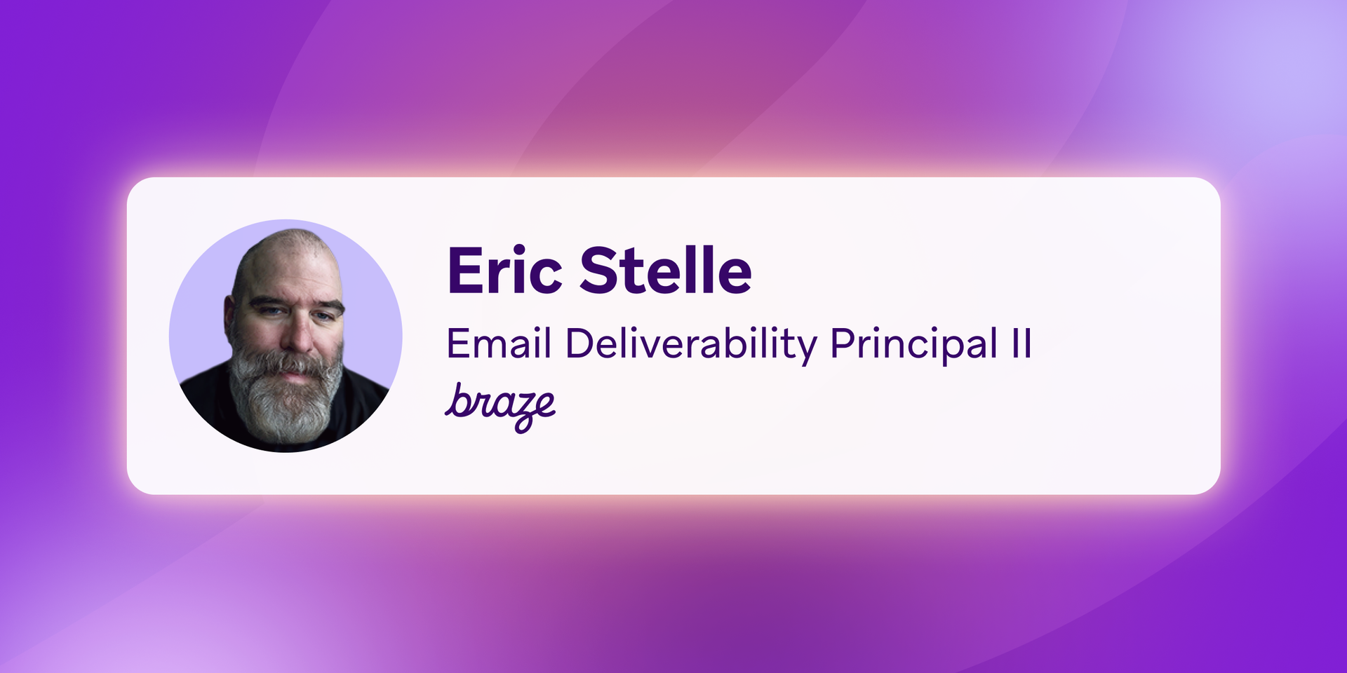 Headshot of Eric Stelle, Email Deliverability Principal II at Braze.