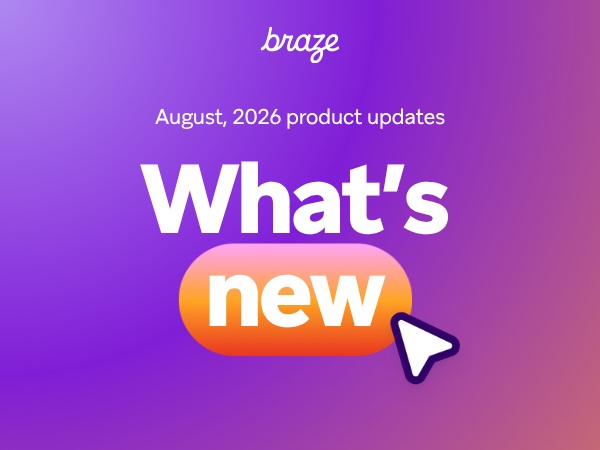 What's New at Braze: a live look at the Q2 2026 Product Release
