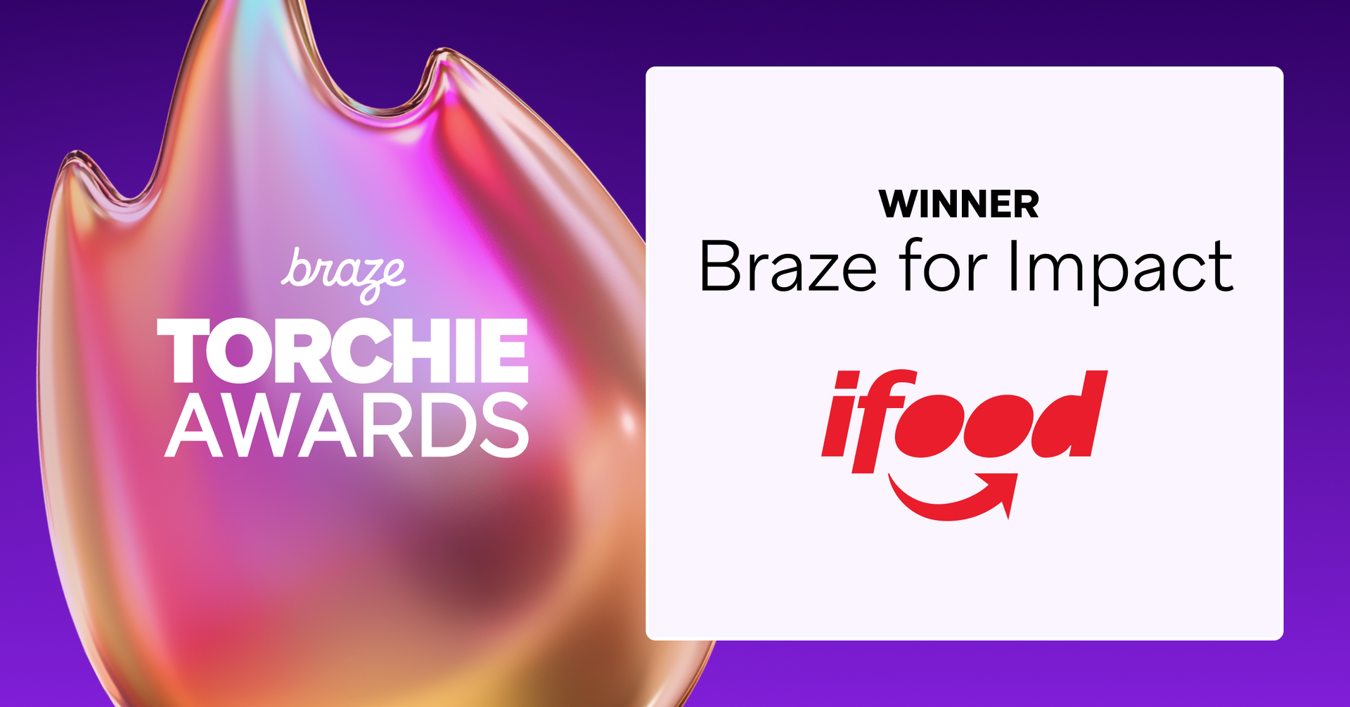 Braze Torchie Awards graphic announcing ifood as winner of the Braze for Impact award.