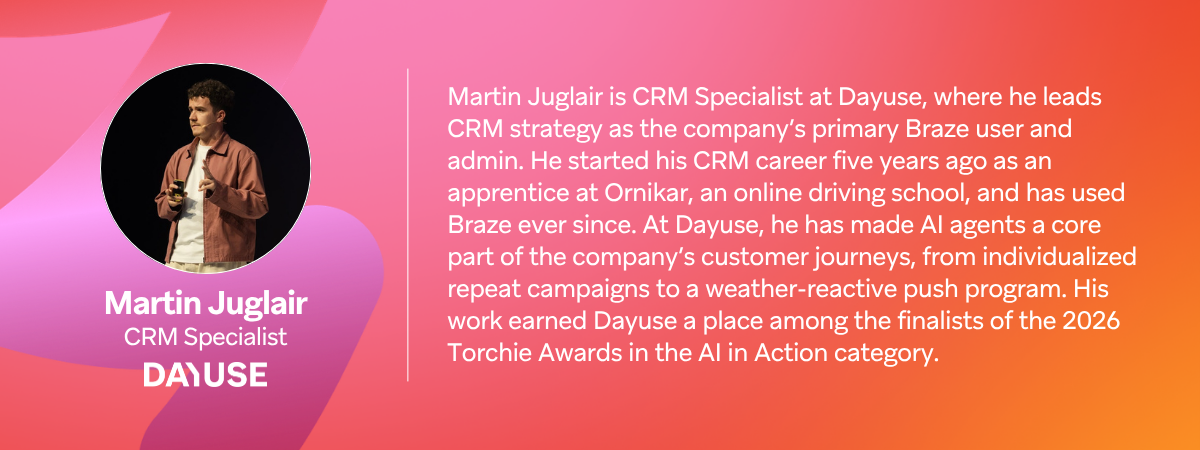 Profile of Martin Juglair, CRM Specialist at Dayuse, highlighting his leadership in Braze CRM strategy and AI-powered customer journeys, which earned Dayuse a 2026 Torchie Awards finalist spot.