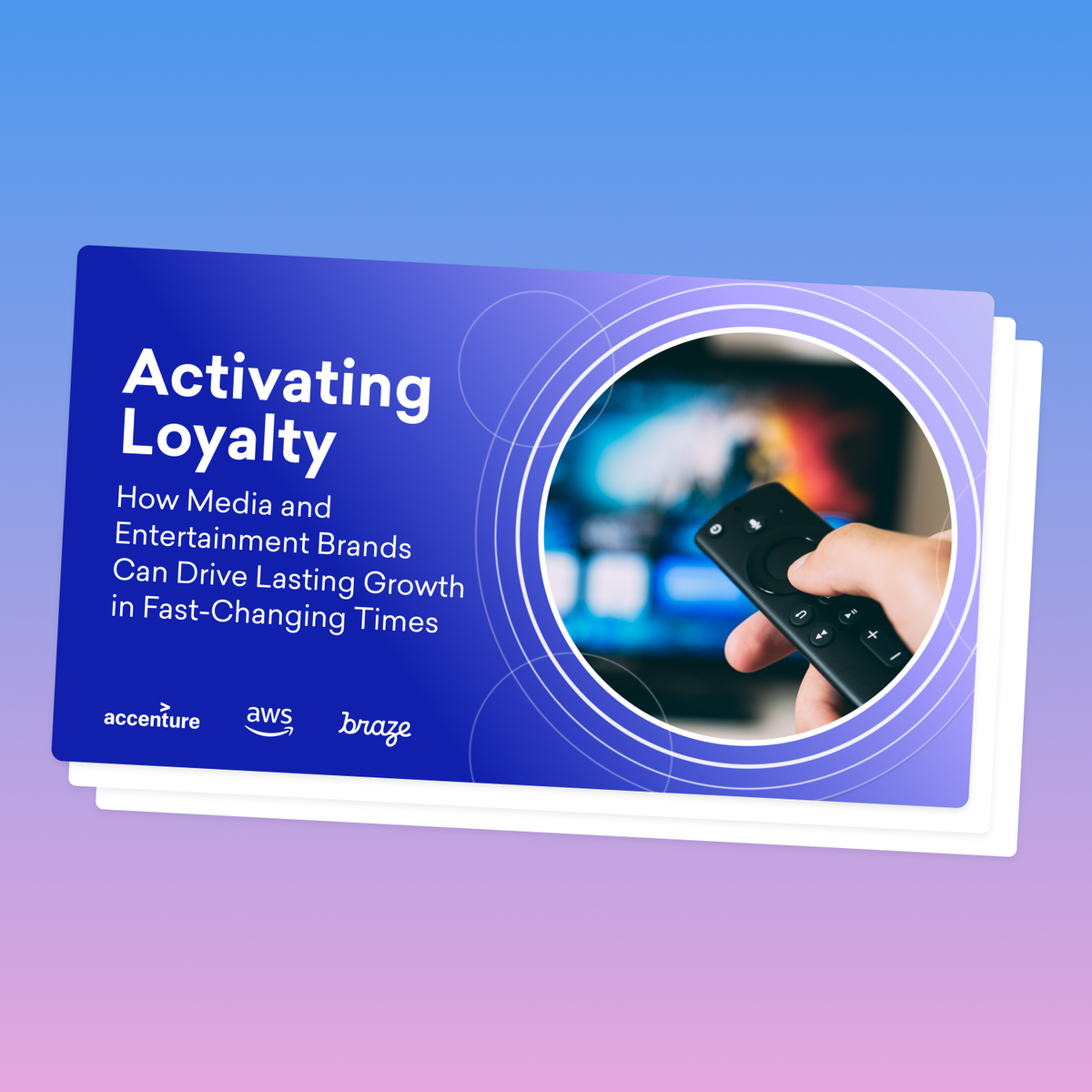 Activating Loyalty: How Media and Entertainment Brands Can Drive Lasting Growth in Fast-Changing Times