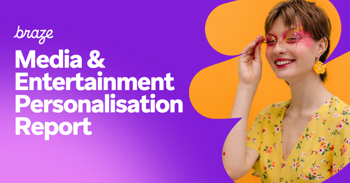 Braze APAC Media & Entertainment Personalisation Report