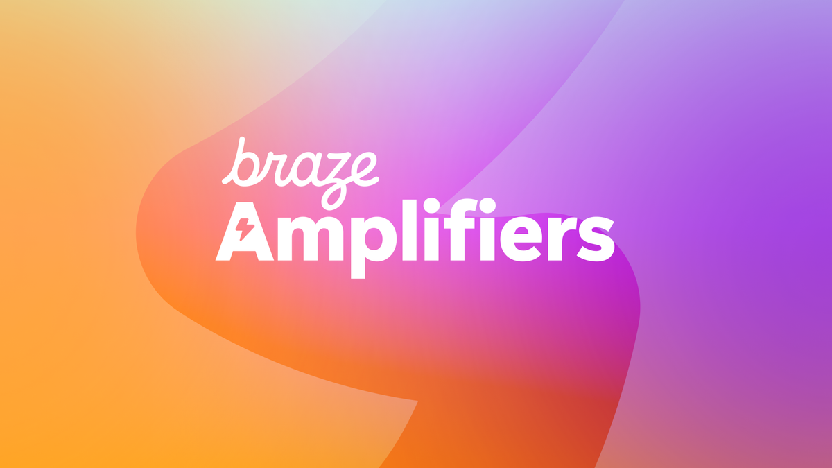 Introducing Braze Amplifiers: Partner-Built Solutions for Braze Customers