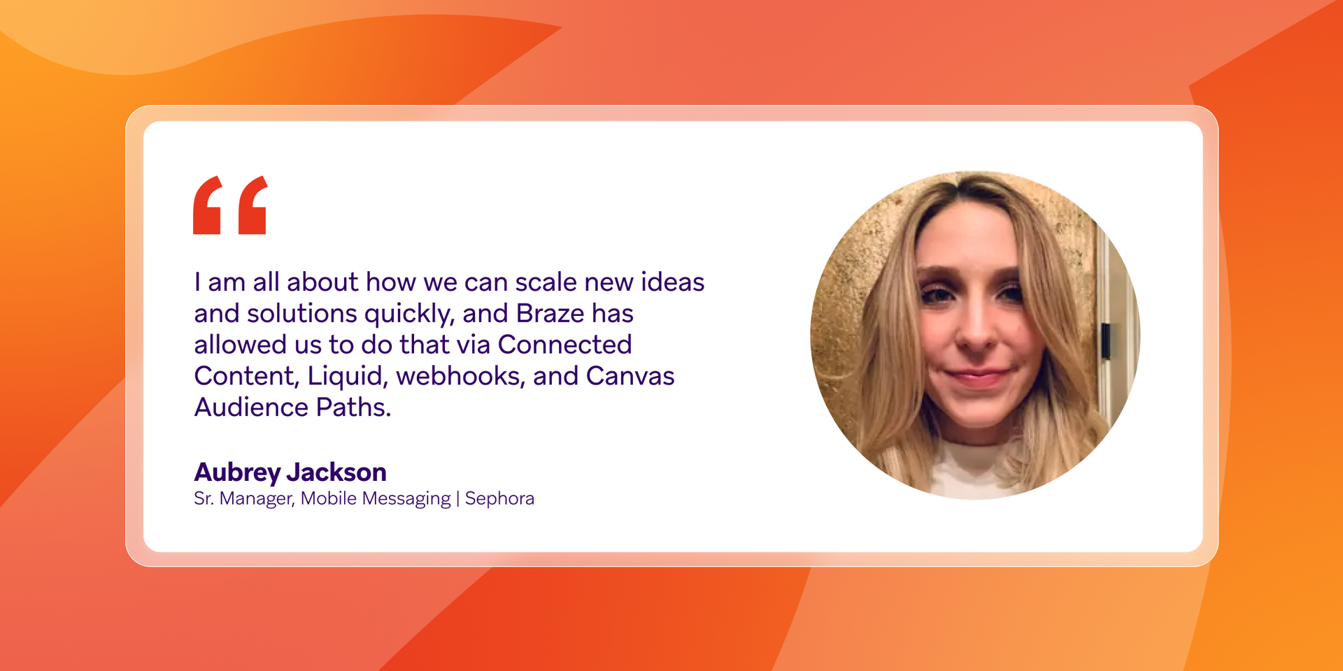 Testimonial from Aubrey Jackson, Sr. Manager, Mobile Messaging at Sephora, stating Braze helps scale new ideas and solutions quickly.