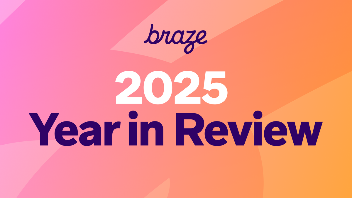 2025 Braze year in review: Major moments, milestones, and evolutions
